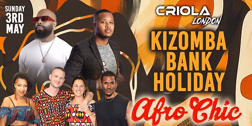 Criola London - Kizomba Bank Holiday | Afro Chic | Tarraxinha & Kizomba Classes & Party 