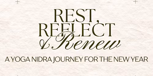 Rest, Reflect & Renew: A Yoga Nidra Journey for the New Year
