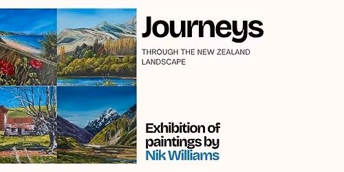 Journeys - Through the NZ Landscape an Exhibition by Nik Williams
