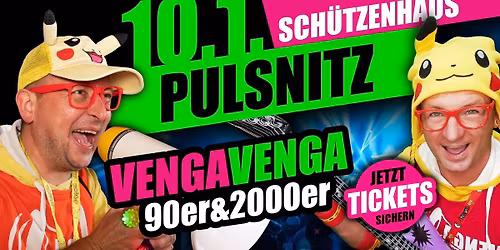 10.01. \u2605 VENGA VENGA - DEUTSCHLANDS GR\u00d6SSTE 90er & 2000er SHOWREIHE \u2605 PULSNITZ (Sch\u00fctzenhaus)
