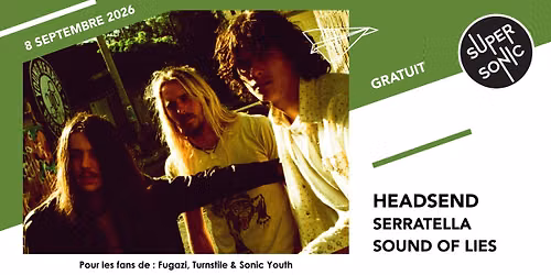 Headsend \u2022 Serratella \u2022 Sound of Lies \/ Supersonic (Free entry)