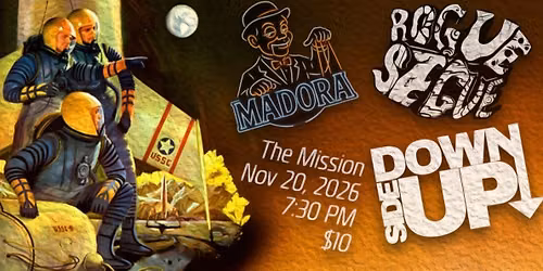 Rogue Segue\/Madora\/Downside up @ The Mission!