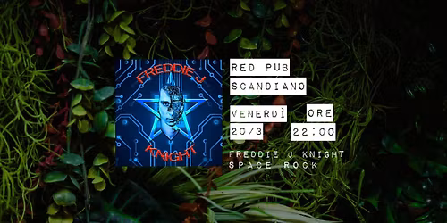 RED PUB -  - FREDDIE J KNIGHT - Space Rock - venerdì 20 marzo - ore 22:00