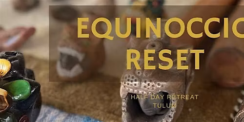 EQUINOCCIO RESET- Half Day Retreat