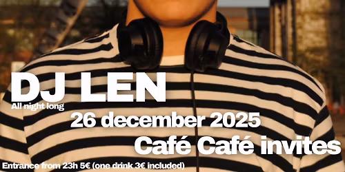 Caf\u00e9 Caf\u00e9 invites :: LEN - All night long