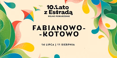 10. Lato z Estrad\u0105 na Fabianowie-Kotowie