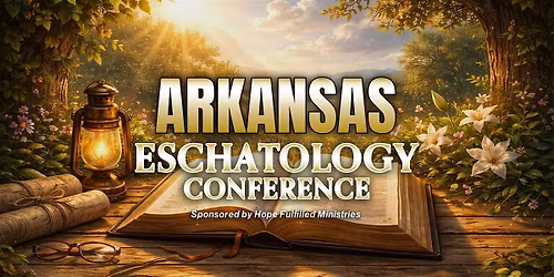 Arkansas Eschatology Conference 2026