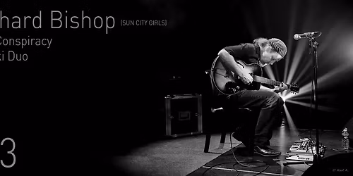 SIR RICHARD BISHOP (sun city girls) - The Cyclist Conspiracy - Lenke\u0161\/Faki @ CK13