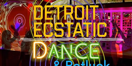 Detroit Ecstatic Dance & Potluck