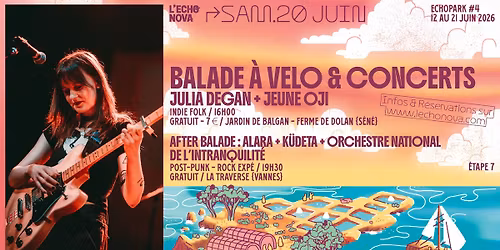 ECHOPARK #4 : \u00c9tape 7 : BALADE \u00c0 V\u00c9LO & CONCERTS : JULIA DEGAN + JEUNE OJI + ALARA + K\u00dcDETA +...