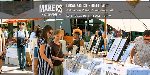 Makers Market\u2122 Local Artist Holiday Street Fair @ Broadway Plaza