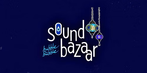 Hubble Bubble Sound Bazar Festival