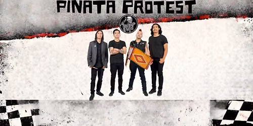 Pi\u00f1ata Protest, Los Mal Hablados, Distorted Times, Molotov Juicebox