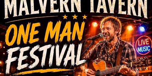 One Man Festival @ The Malvern Tavern