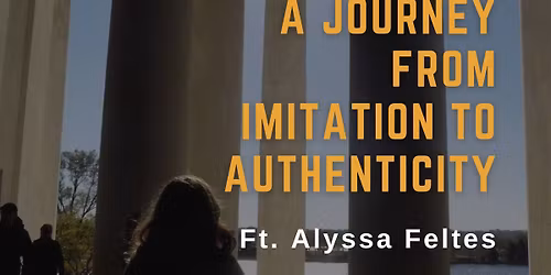 Becoming: A Journey from Imitation to Authenticity (ft. Alyssa Feltes)