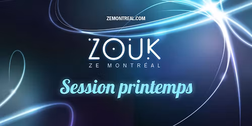 Zouk session printemps 2026 - Avanc\u00e9\/advanced - ZE Montr\u00e9al
