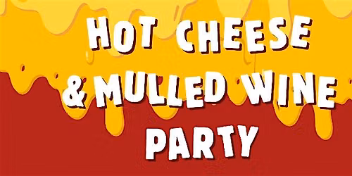 Hot Cheese & Mulled Wine Party