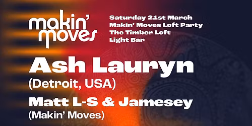 Makin' Moves Loft Party wth Ash Lauyrn (Detroit, USA)