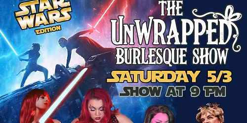 UnWrapped Burlesque at MSR: Star Wars Edition! 
