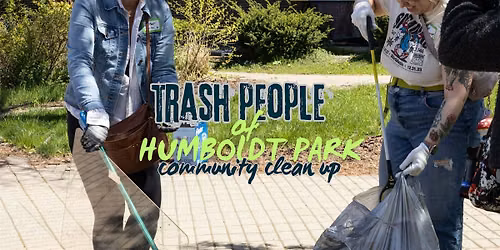 Trash People of Humboldt Park Community Clean-Up!