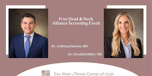 FREE Head and Neck Cancer Alliance Screening Event w\/ Anthony Sanchez, MD & Elizabeth Ritter, MD 