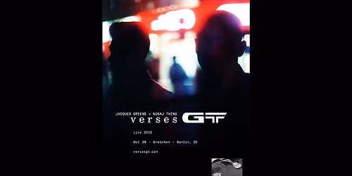JACQUES GREENE + NOSAJ THING: Verses GT - Gretchen, Berlin