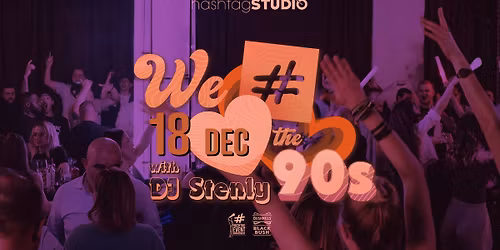18.12 We \u2764\ufe0f the 90s with DJ STENLY @ HashtagSTUDIO Burgas