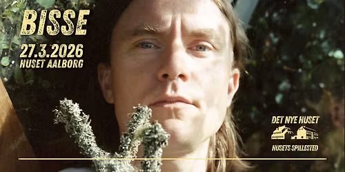 UDSOLGT Bisse \/ Koncert Huset i Hasserisgade, Aalborg
