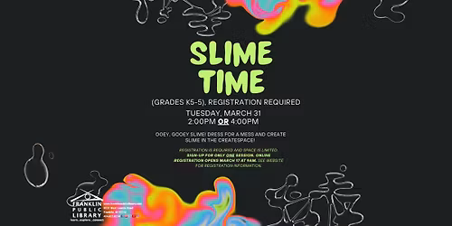 Slime Time (Grades K5-5)--REGISTRATION REQUIRED