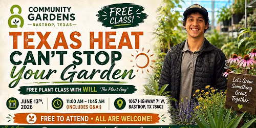 FREE PLANT CLASS: Texas Heat Can't Stop Your Garden with Will the Plant Guy