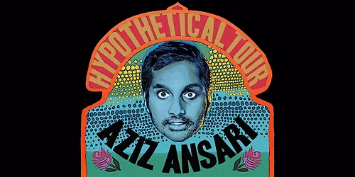 Aziz Ansari: Hypothetical at Andrew J Brady ICON Music Center