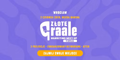V edycja Marketing MeetUp - Z\u0142ote Graale i gorzkie \u017cale