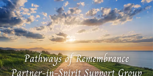 Pathways of Remembrance - Partner-in-Spirit Support Group