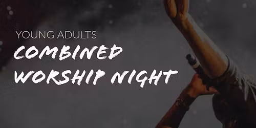 Combined Young Adult Worship Night
