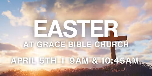 Easter at Grace Bible Church