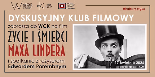 DKF: \u201e\u017bycie i \u015bmierci Maxa Lindera\u201d i spotkanie z re\u017cyserem Edwardem Porembnym