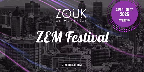ZEM Festival 2026 - ZE Montr\u00e9al - Brazilian Zouk - Sept 4-Sept 7