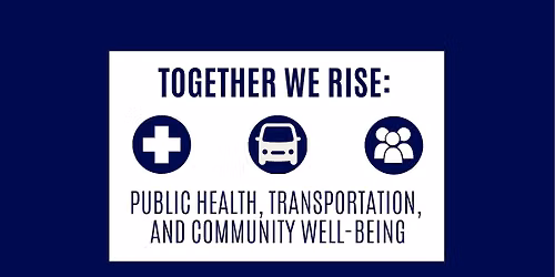 Together We Rise: Public Health, Transportation, and Community Well-Being