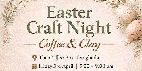 Easter Craft Night: Coffee & Clay