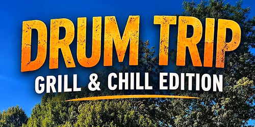 DRUM TRIP - Grill a chill edition 