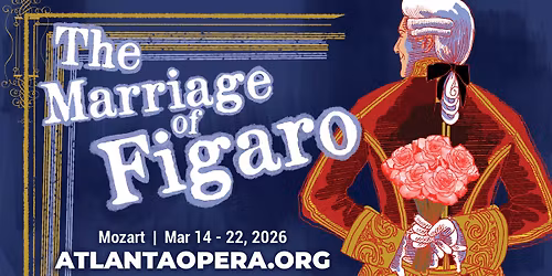 The Atlanta Opera Presents The Marriage of Figaro