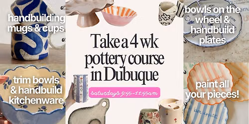Intro to Pottery Course: 4 Week Class in Dubuque