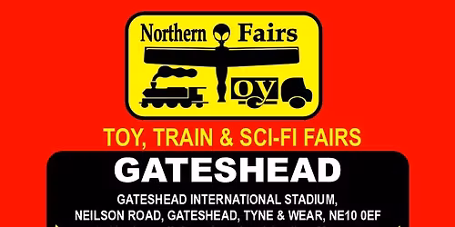 GATESHEAD Toy, Train & Sci-Fi Fair on Sunday 2nd August 2026