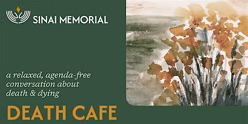 Death Cafe with Sinai Memorial