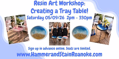 05\/09\/26 (Saturday) Resin Art Workshop: Creating a Tray Table! 2pm - 330pm