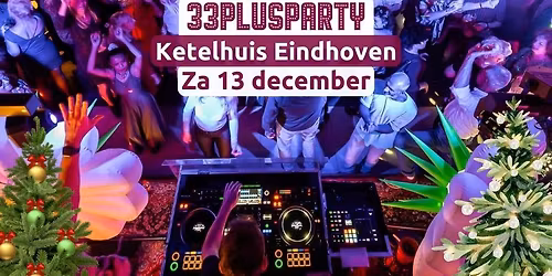 Za 13 dec 33PlusParty Ketelhuis Eindhoven