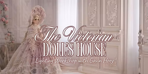 The Victorian Doll's House: Lighting on Location with Gavin Hoey