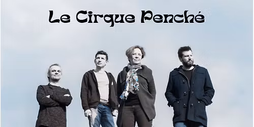 Concert : LE CIRQUE PENCH\u00c9