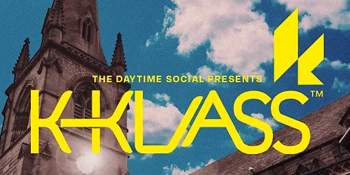 The Daytime Society presents K Klass