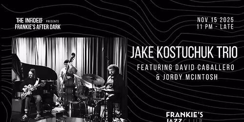 Infidels Jazz Presents: Jake Kostuchuk Trio at Frankie's After Dark